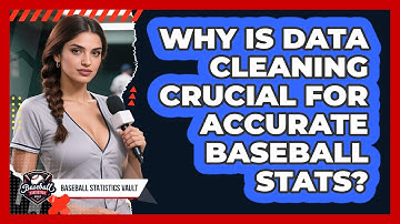 Why Is Data Cleaning Crucial For Accurate Baseball Stats? - Baseball Statistics Vault