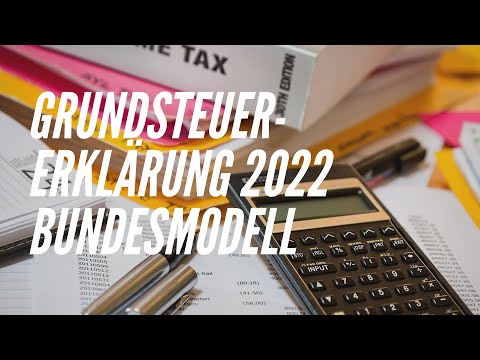 Grundsteuer-Erklärung 2022 - Bundesmodell in Rheinland-Pfalz, NRW, Neue Bundesländer u.a.