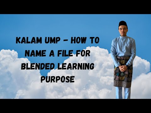 KALAM UMP - How to name a file for blended learning purpose