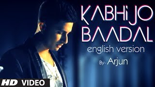 Kabhi Jo Baadal Barse English Version Song Teaser By Arjun Feat. Arijit Singh