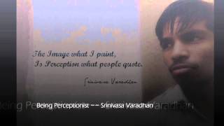 Being Perceptionist ~~ Srinivasa Varadhan