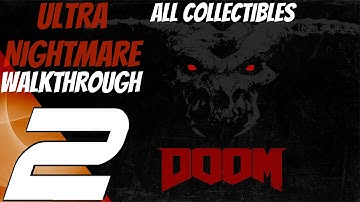 DOOM 4 (2016) - Ultra-Nightmare Mode Walkthrough Part 2 - Know Your Enemy (All Collectibles)