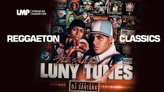 DJ Santana Presents: Luny Tunes Reggaeton Classics | Daddy Yankee, Tego Calderon, Zion