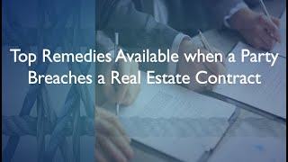 Top Remedies Available when a Party Breaches a Real Estate Contract