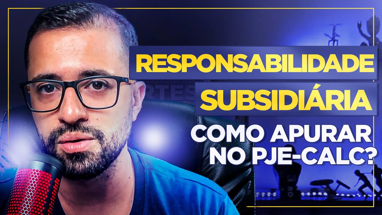 RESPONSABILIDADE SUBSIDIÁRIA COMO APURAR NO PJE-CALC?