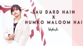 Sau Dard hain x Humko Maloom hai - Vatsala | Sad Version | Salman Khan | Jaan-E-Mann