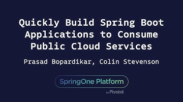 Quickly Build Spring Boot Applications to Consume Public Cloud Services - Bopardikar, Stevenson