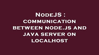NodeJS : communication between node.js and java server on localhost