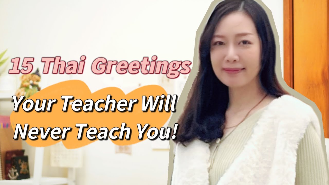 Learn 15 Thai Greetings Your Teacher Will Never Teach You! (Practical
