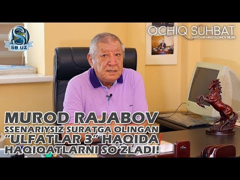 Murod Rajabov: Ssenariysiz suratga olingan “Ulfatlar 3” haqida haqiqatlar!