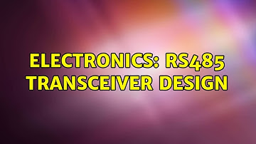 Electronics: RS485 transceiver design (2 Solutions!!)