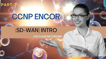 CCNP ENCOR |  CCNP 350-401 | Introduction to SD-WAN | Cisco Certification | Part 2