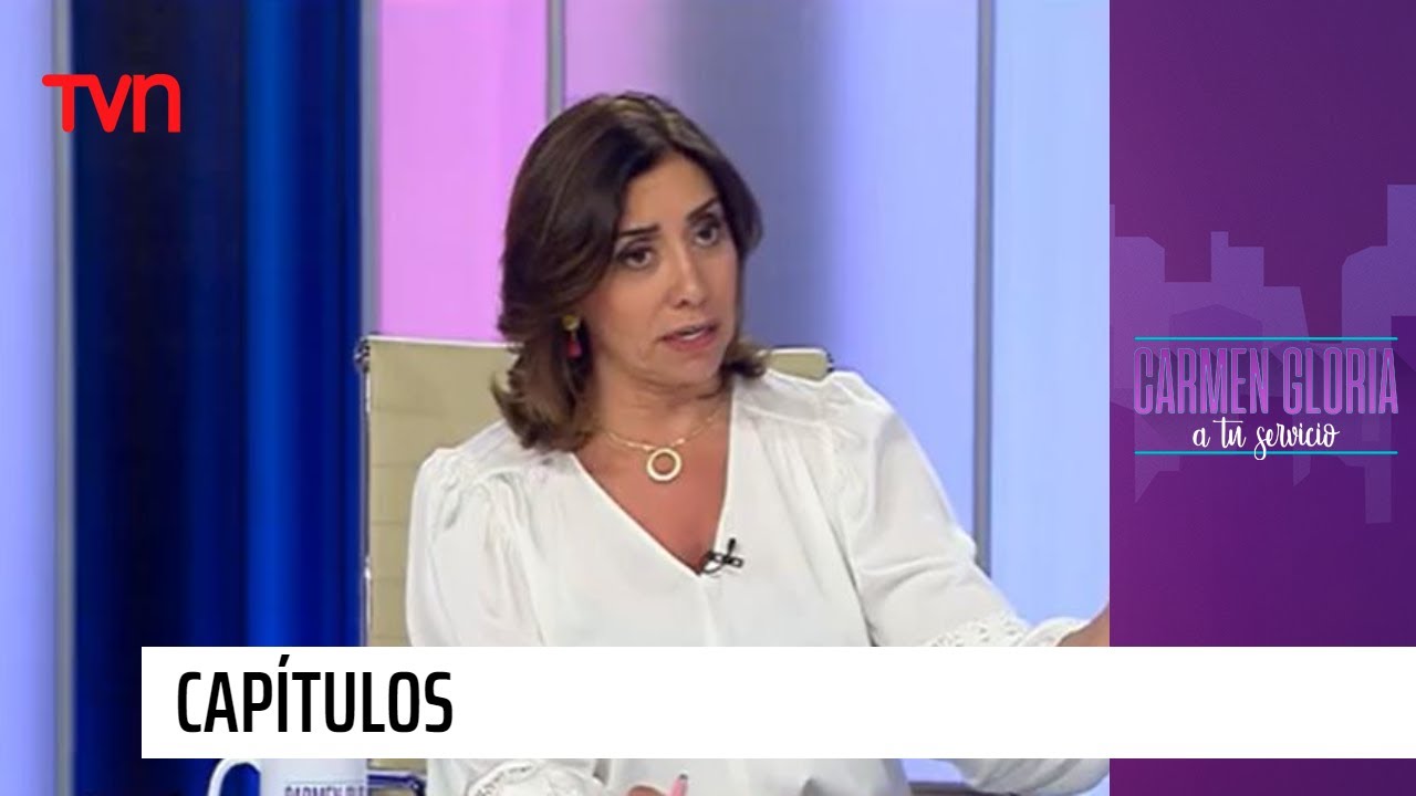 Capítulo 7 de junio: Ándate lo antes posible | Carmen Gloria a tu servicio