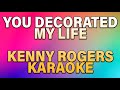 You Decorated My Life - Kenny Rogers (Karaoke)