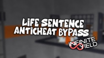 HOW TO BYPASS LIFE SENTENCE ANTICHEAT WITH INFINITE YIELD - ROBLOX Exploiting
