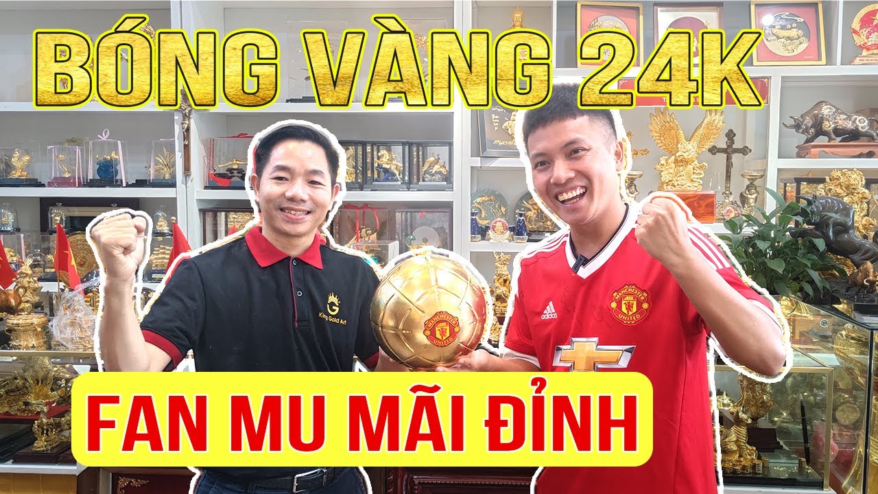 Đỗ Kim Phúc chơi lớn | dát vàng 24k lên bóng MU | Phần... - youtube
