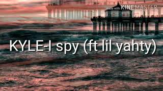 Kyle - I spy ft Lil yahty (lyric video)