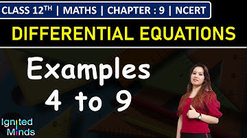Class 12th Maths Chapter 9 | Example 4 to 9 | Differential Equations | NCERT