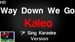 🎤 Kaleo - Way Down We Go Karaoke Version - King Of Karaoke