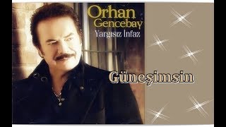 Video thumbnail of "ORHAN GENCEBAY | GÜNEŞİMSİN"