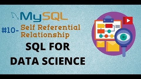 Self Referential Relationship | MySql Tutorial for Data Science | MySql Tutorial for Beginners