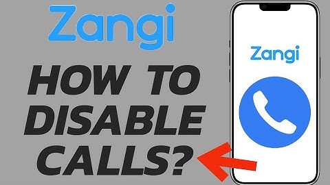 How to Disable Calls on Zangi? Turn Off Calls in Zangi 2025