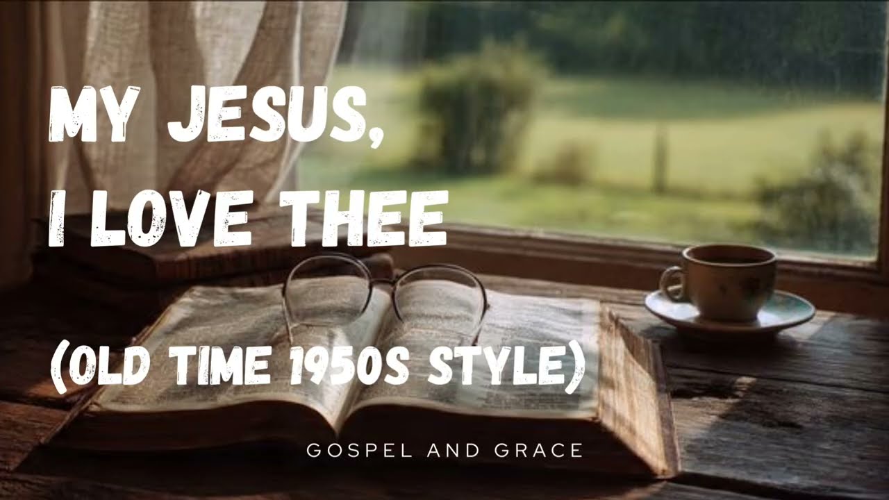 My Jesus, I Love Thee (Old Time 1950s Style) Christian Worship Song | Official Lyric Video