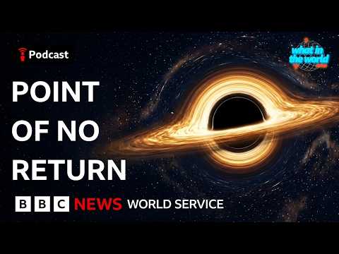 Black hole mysteries unpacked - What in the World podcast, BBC World Service