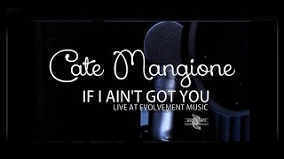 Cate Mangione - If I Aint Got You - Live At Evolvement Music