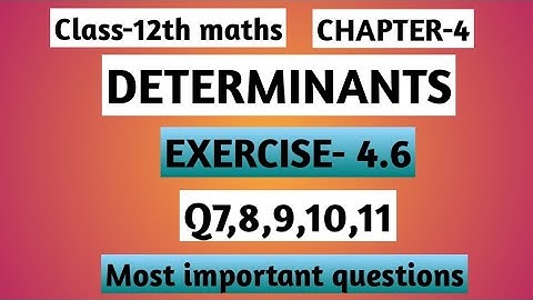 class- 12th math| chapter- 4|Determinant|exercise- 4.6|Q 7 to 11|Easy explanation
