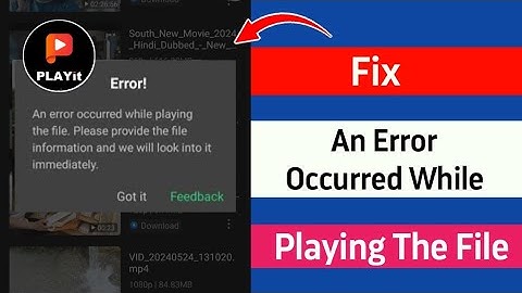 How To Fix PLAYit An Error Occurred While Playing The File