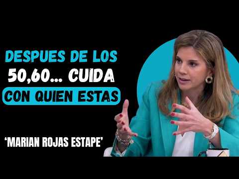 ⚠️ Después de los 50 y 60, Aléjate de Estas Personas | Marian Rojas Estapé
