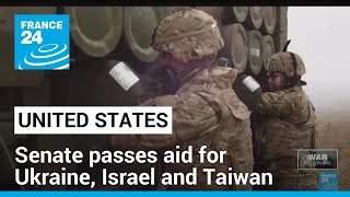 US Senate overwhelmingly passes aid for Ukraine, Israel and Taiwan with big bipartisan vote