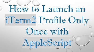 How to Launch an iTerm2 Profile Only Once with AppleScript