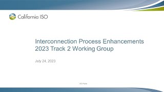 Jul 23, 2023 - Interconnection Process Enhancements 2023 Track 2 Working Group