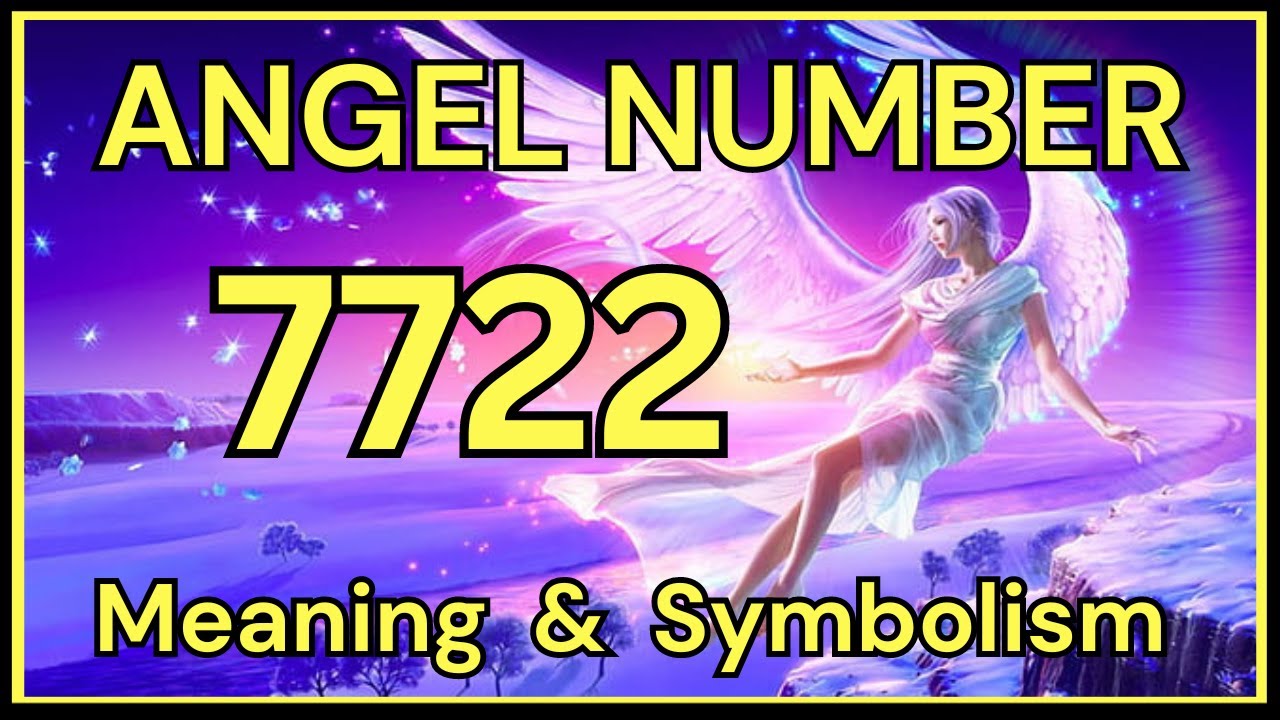Angel Number 7722 – Meaning and Symbolism 💕 - YouTube