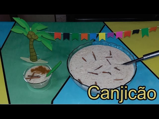CANJICA (CANJICÃO) PRA SUA FESTA JUNINA FICAR PERFEITA