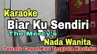 Download Lagu TERLALU CEPAT KAU TERGODA KASIHKU | BIAR KU SENDIRI | KARAOKE NADA WANITA THE MERCY'S KARAOKE LAWAS  MP3