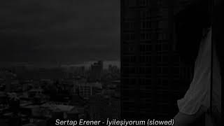 Sertap Erener - İyileşiyorum (slowed) Resimi