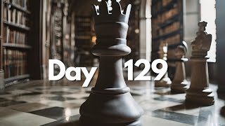 playing chess until I hit 1500 (Day 129)