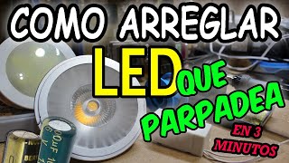 COMO ARREGLAR LEDS QUE PARPADEAN by Delfín López 170,398 views 3 years ago 5 minutes, 39 seconds