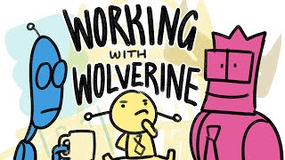 Working with Wolverine - MBMBaM ANIMATIC