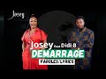 JOSEY feat DIDI B  - DÉMARRAGE   ( Paroles / Lyrics )