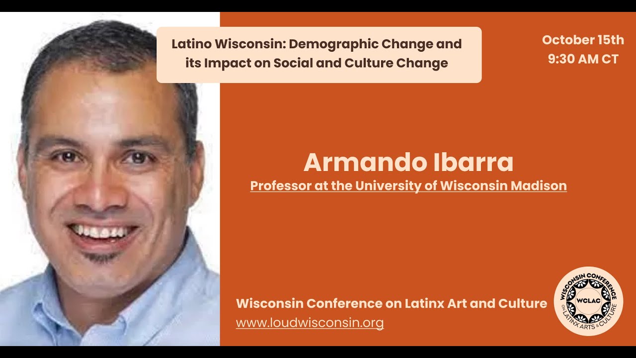 Latino Wisconsin: Demographic Change and its Impact on Social and Culture Change WCLAC 2021