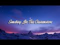 Something Like This Chainsmokers - Lirik dan Arti (Bahasa Indonesia)