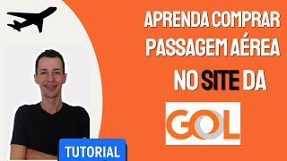 Como usar o site da GOL? Aprenda a COMPRAR PASSAGEM AÉREA no site | PASSO A PASSO para INICIANTES!