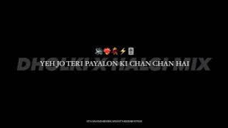 YEH JO TERI PAYALON KI CHAN CHAN HAI - DHOLKI x HALGI  MIX - ITS ANAND REMIX x ITS KEDAR STYLE