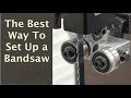 The Best Way to Set Up a Bandsaw!