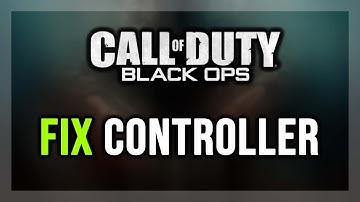 FIX Call of Duty: Black Ops 1 Controller/Gamepad Not Working on PC