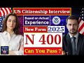 2025 New N-400 Application U.S. Citizenship Interview Applicant, USCIS Actual/Real Experience
